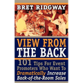 View from the Back: 101 Tips for Event Promoters Who Want to Dramatically Increase Back-Of-The-Room Sales