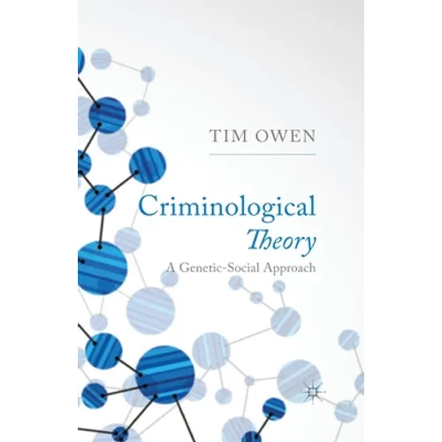 Criminological Theory: A Genetic-Social Approach
