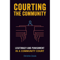 Courting the Community: Legitimacy and Punishment in a Community Court