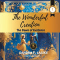 The Wonderful Creation: The Dawn of Existence