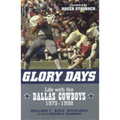Glory Days: Life with the Dallas Cowboys, 1973-1998