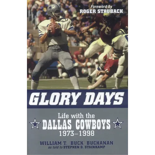 Glory Days: Life with the Dallas Cowboys, 1973-1998