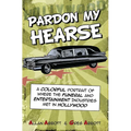 Pardon My Hearse: A Colorful Portrait of Where the Funeral and Entertainment Industries Met in Hollywood