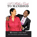 A Mother's Guide to Manhood