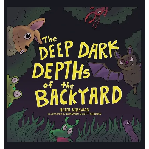 The Deep Dark Depths of the Backyard