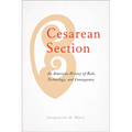 Cesarean Section: An American History of Risk, Technology, and Consequence
