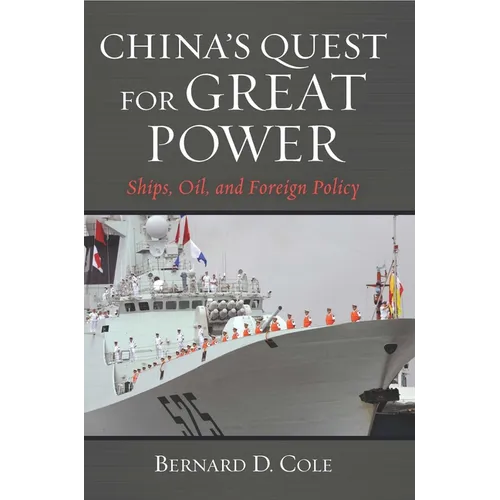 China's Quest for Great Power: Ships, Oil, and Foreign Policy