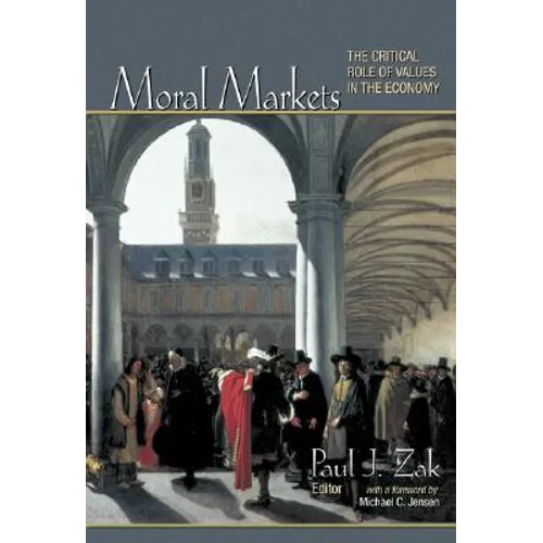 Moral Markets: The Critical Role of Values in the Economy