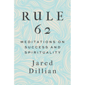 Rule 62: Meditations on Success and Spirituality