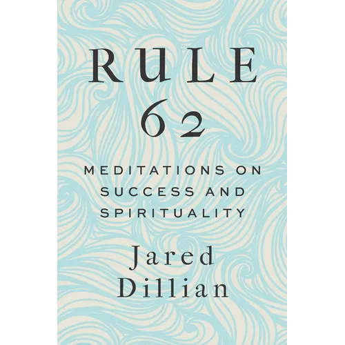 Rule 62: Meditations on Success and Spirituality