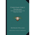 Christian Girl's Problems: Manners And Morals For Christian Girls