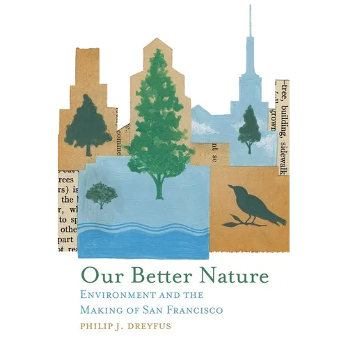 Our Better Nature: Environment and the Making of San Francisco