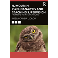 Humour in Psychoanalysis and Coaching Supervision: From Life to Interventions