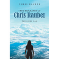 True Biography Of Chris Rauber: This Girl Can