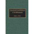 Tallulah Bankhead: A Bio-Bibliography