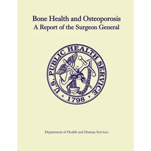 Bone Health and Osteoporosis: A Report of the Surgeon General