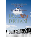 Inc. My Dream: A God Inspired Process To Turn Your BIG Idea Into A Dream Business