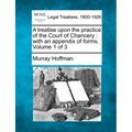 A treatise upon the practice of the Court of Chancery: with an appendix of forms. Volume 1 of 3