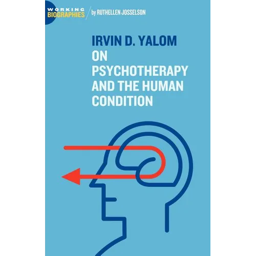Irvin D. Yalom: On Psychotherapy and the Human Condition