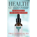 Health Guardianship: The Remedy to the Sick Care System