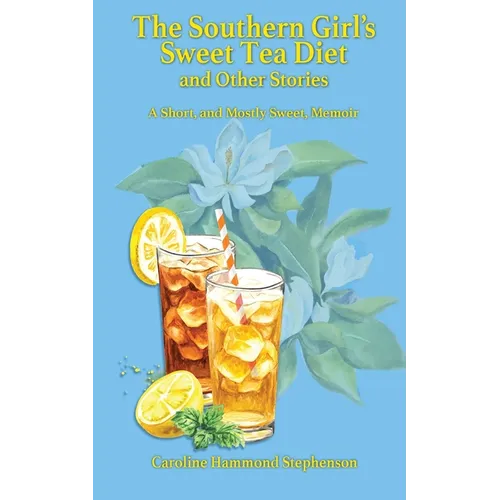 The Southern Girl's Sweet Tea Diet and Other Stories
