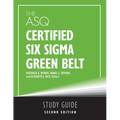 The ASQ Certified Six Sigma Green Belt Study Guide