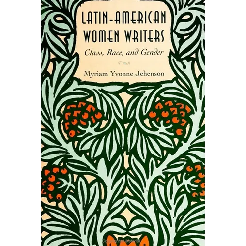 Latin-American Women Writers: Class, Race, and Gender