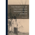 The Removal of the Cherokee Indians From Georgia
