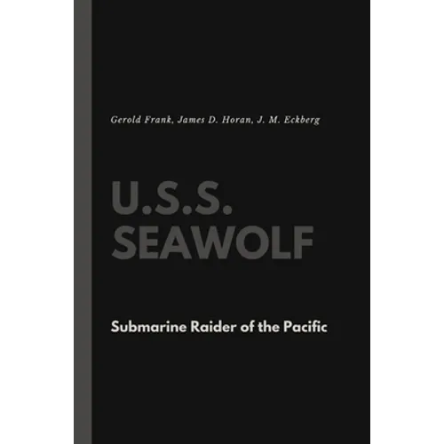 U.S.S. Seawolf: Submarine Raider of the Pacific