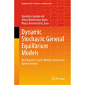Dynamic Stochastic General Equilibrium Models: Real Business Cycles Models: Closed and Open Economy