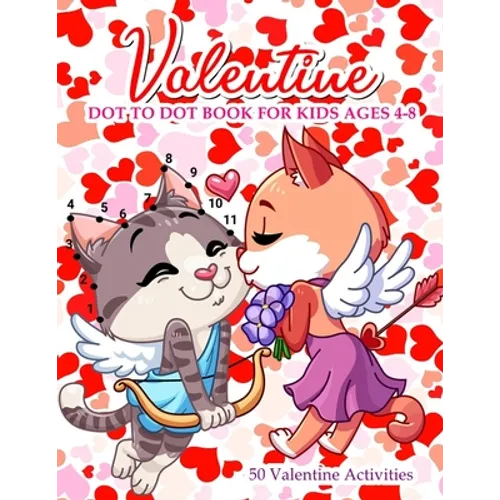 Valentine Dot To Dot Book For Kids Ages 4-8: With Bonus Activity Pages