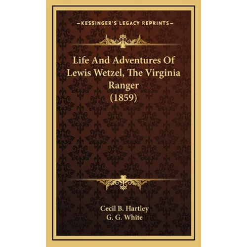 Life And Adventures Of Lewis Wetzel, The Virginia Ranger (1859)