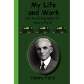 My Life and Work - An Autobiography of Henry Ford