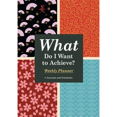 What Do I Want to Achieve? Weekly Planner