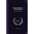 Money Making In Free America: Short Chapters On Prosperity