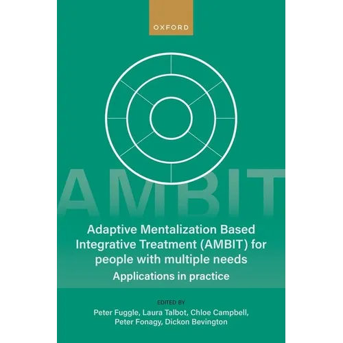 Adaptive Mentalization-Based Integrative Treatment (Ambit) for People with Multiple Needs: Applications in Practise