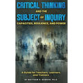 Critical Thinking and the Subject of Inquiry: Capacities, Resilience, and Power