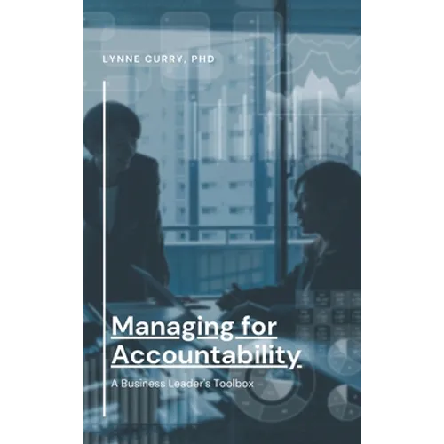 Managing for Accountability: A Business Leader's Toolbox