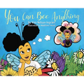 You Can Bee Anything