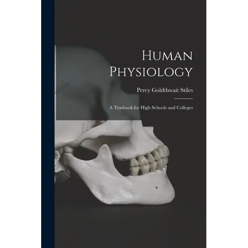 Human Physiology; a Textbook for High Schools and Colleges