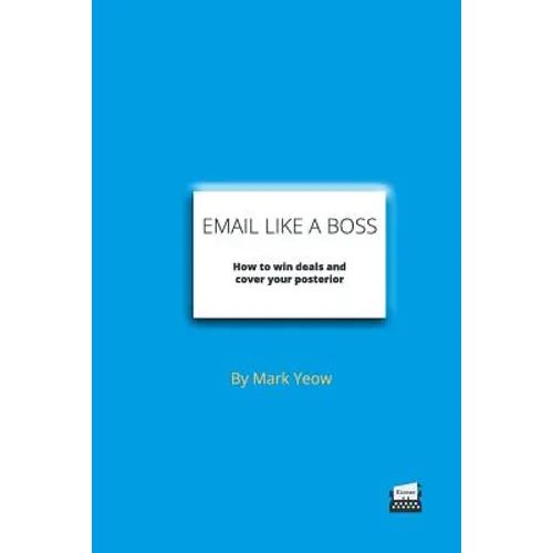 Email Like A Boss: How to win deals and cover your posterior