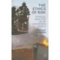 The Ethics of Risk: Ethical Analysis in an Uncertain World