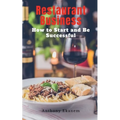 Restaurant Business: How to Start and be Successful