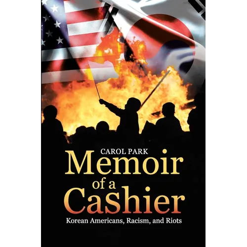 Memoir of a Cashier: Korean Americans, Racism, and Riots