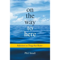 On the Way to Here: Reflections on Things that Matter