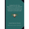 Narrative Of The Residence Of The Persian Princes In London V1-2: In 1835-36, With An Account Of Their Journey From Persia, And Subsequent Adventures