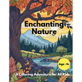 Enchanting Nature: A Coloring Adventure for All Kids