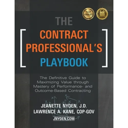 The Contract Professional's Playbook: The Definitive Guide to Maximizing Value Through Mastery of Performance- and Outcome-Based Contracting