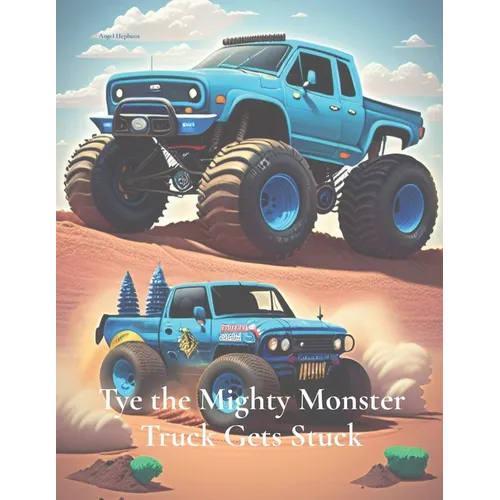 Tye the Mighty Monster Truck Gets Stuck