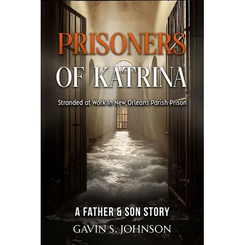 Prisoners of Katrina: Stranded at Work in New Orleans Parish Prison